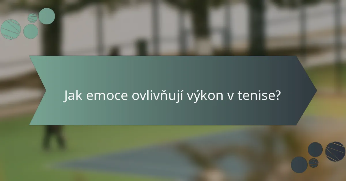 Jak emoce ovlivňují výkon v tenise?
