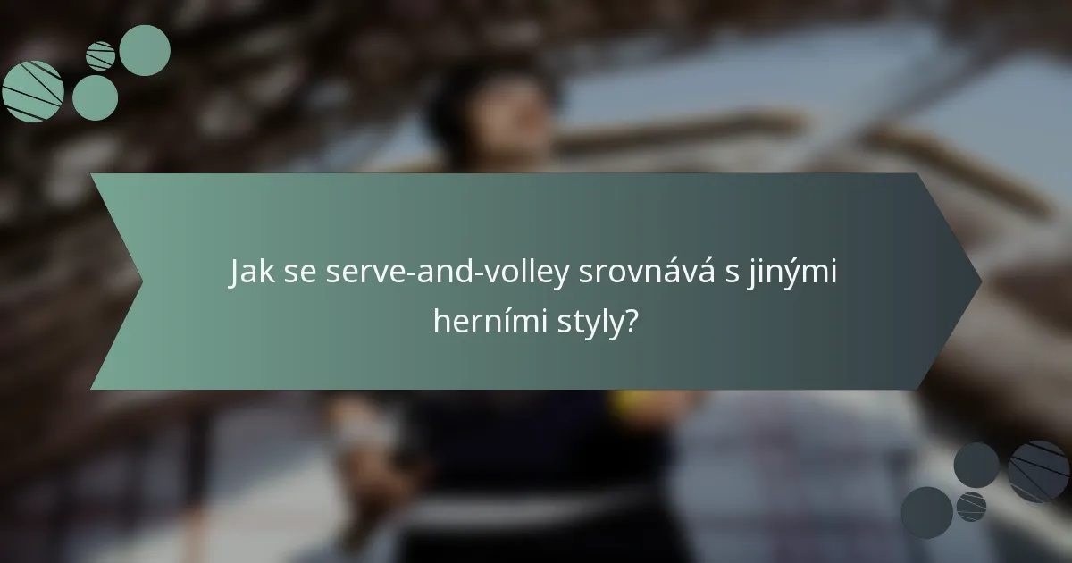 Jak se serve-and-volley srovnává s jinými herními styly?