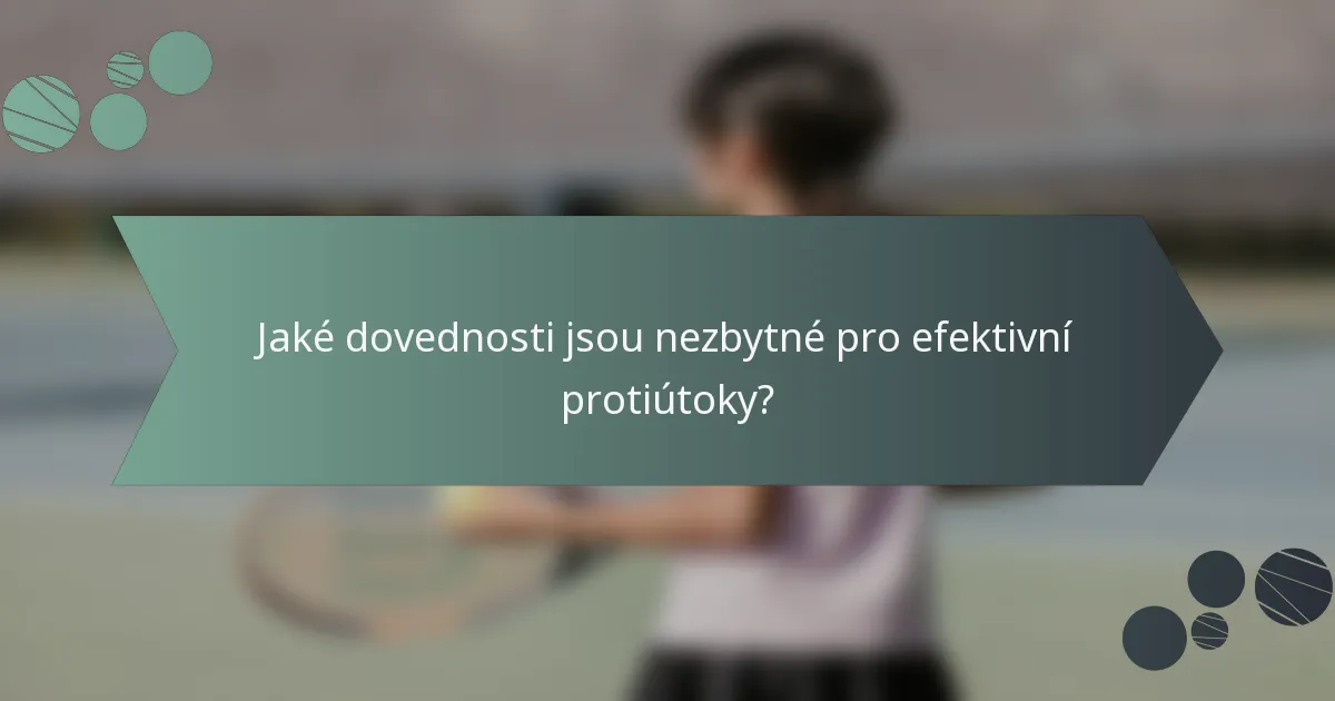 Jaké dovednosti jsou nezbytné pro efektivní protiútoky?