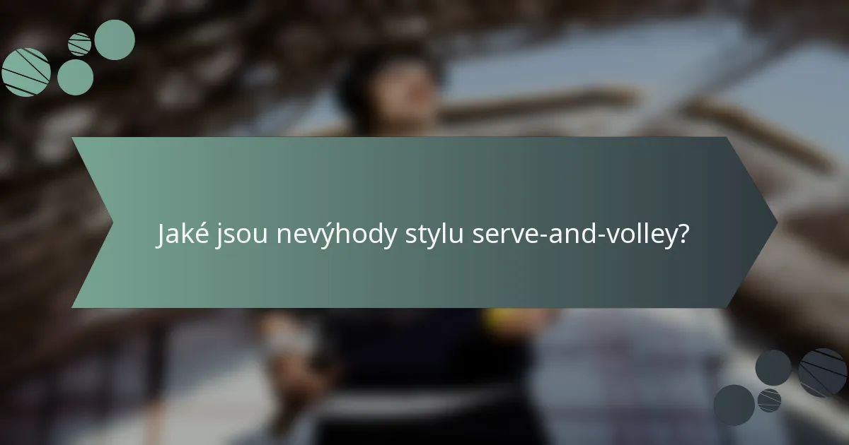 Jaké jsou nevýhody stylu serve-and-volley?