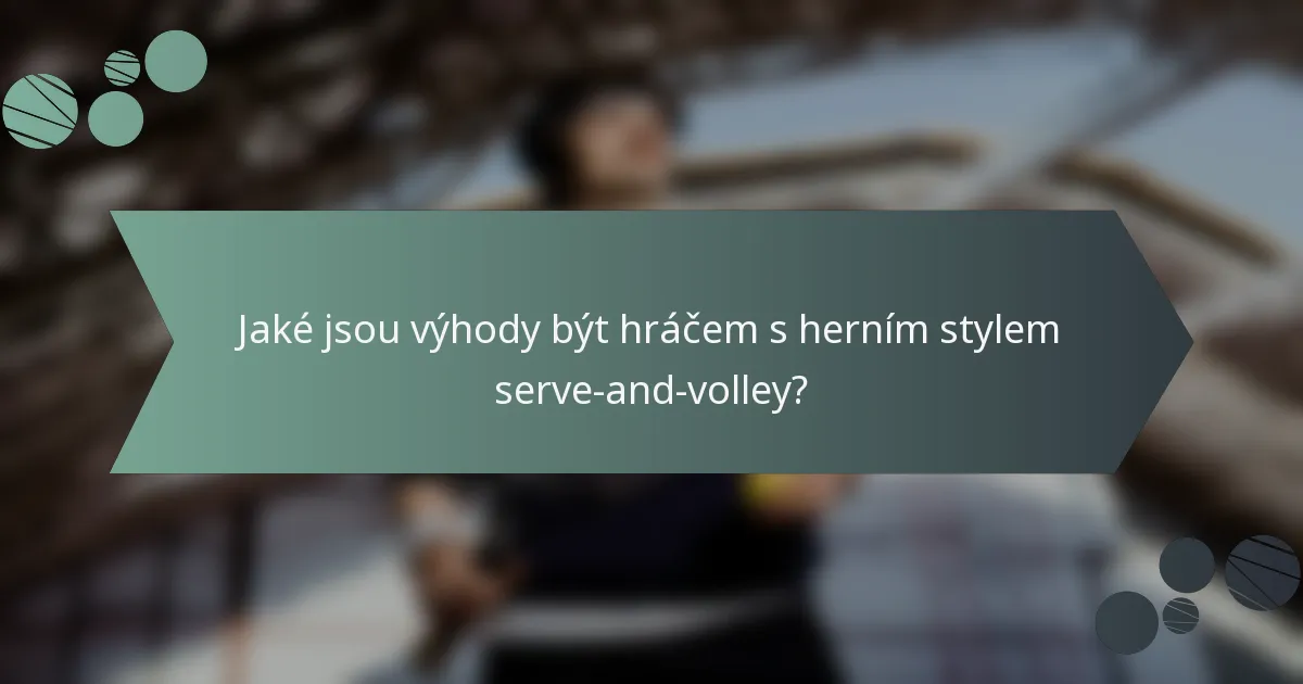 Jaké jsou výhody být hráčem s herním stylem serve-and-volley?