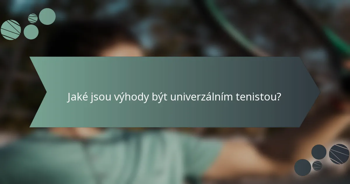 Jaké jsou výhody být univerzálním tenistou?