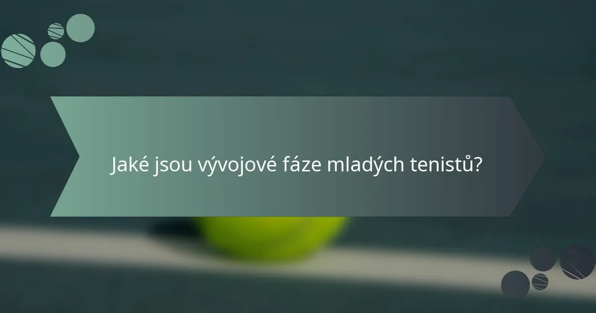 Jaké jsou vývojové fáze mladých tenistů?