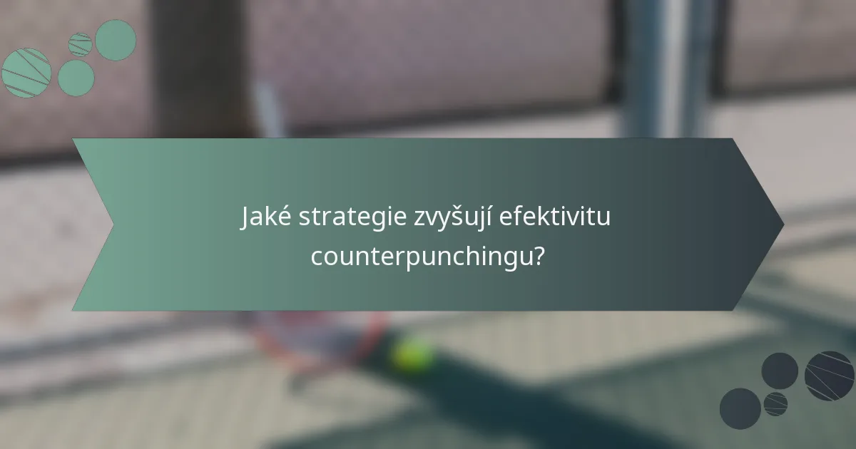 Jaké strategie zvyšují efektivitu counterpunchingu?