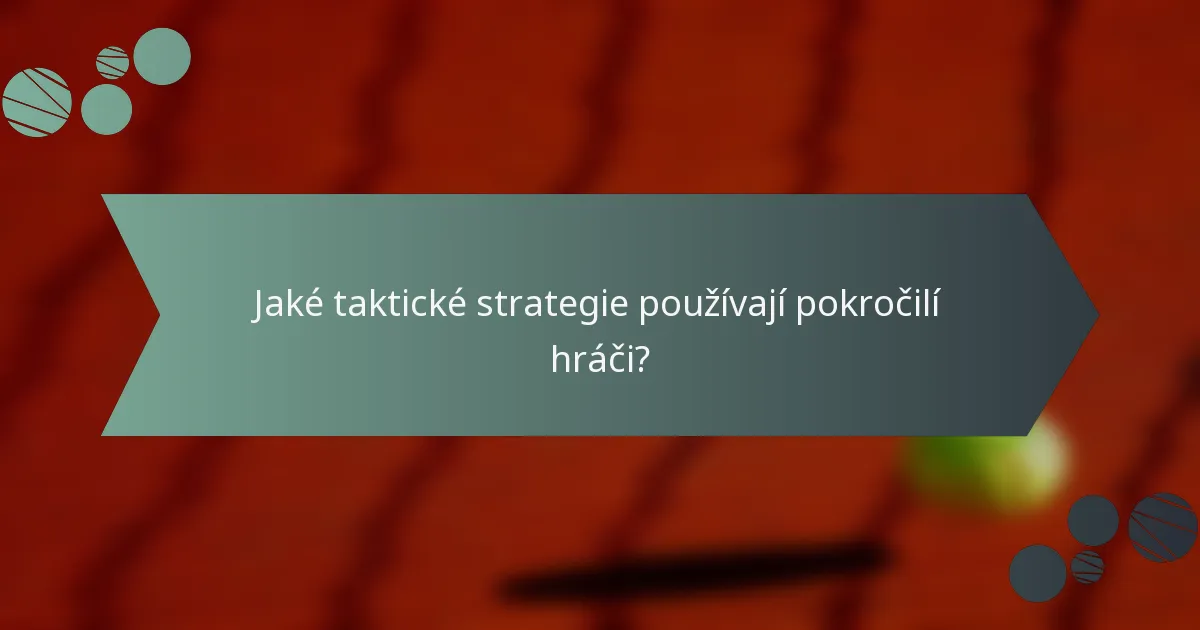 Jaké taktické strategie používají pokročilí hráči?