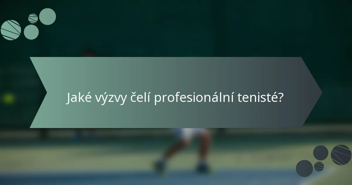 Jaké výzvy čelí profesionální tenisté?