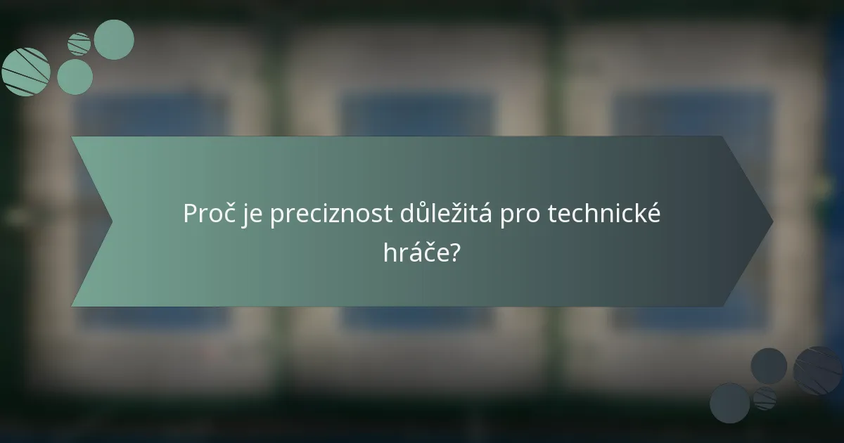 Proč je preciznost důležitá pro technické hráče?